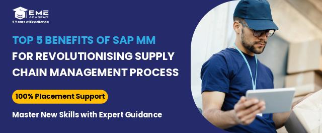 Top 5 Benefits of SAP MM for Revolutionising Supply Chain Management Process